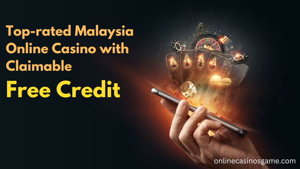 Kasino Dalam Talian Tertinggi di Malaysia dengan Kredit Percuma Boleh Tuntut Top-rated Online Casino in Malaysia with Claimable Free Credit