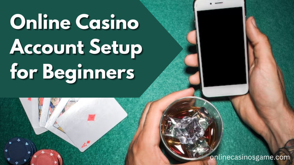 Online-Casino-Account-Setup-for-Beginners