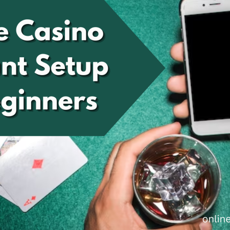 Online Casino Account Setup for Beginners