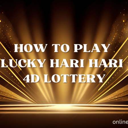 How to Play Lucky Hari Hari 4D Lottery