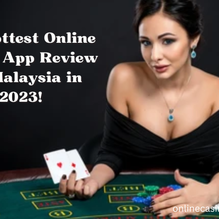 The Hottest Online Casino App Review for Malaysia in 2024!