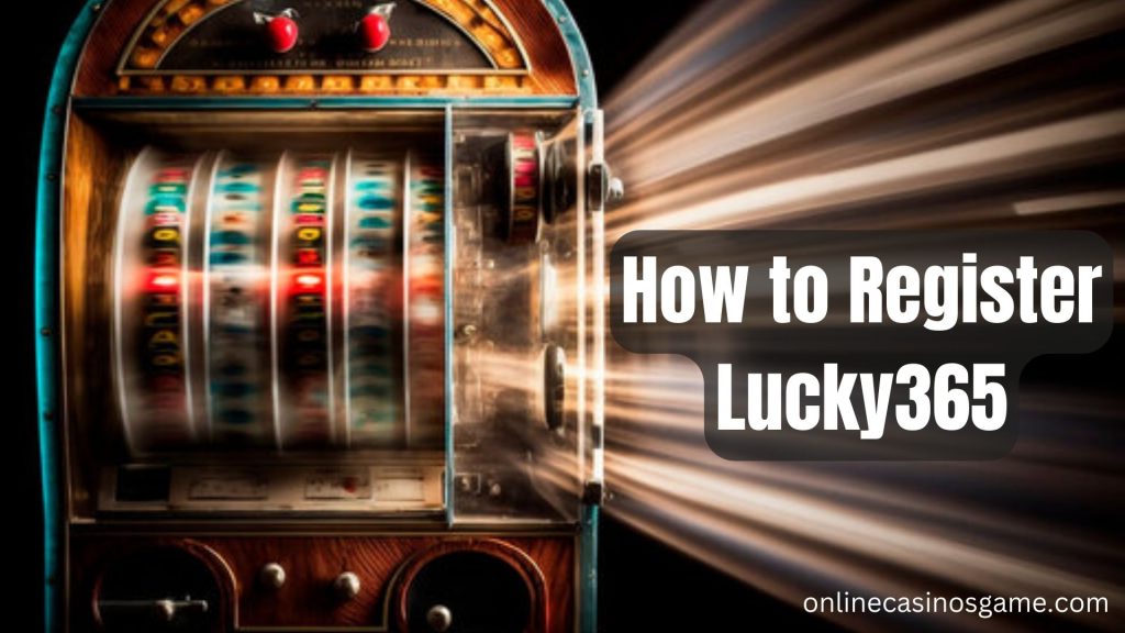 How to Register Lucky365
