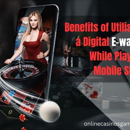 The benefits of utilizing a digital E-wallet while playing mobile slots