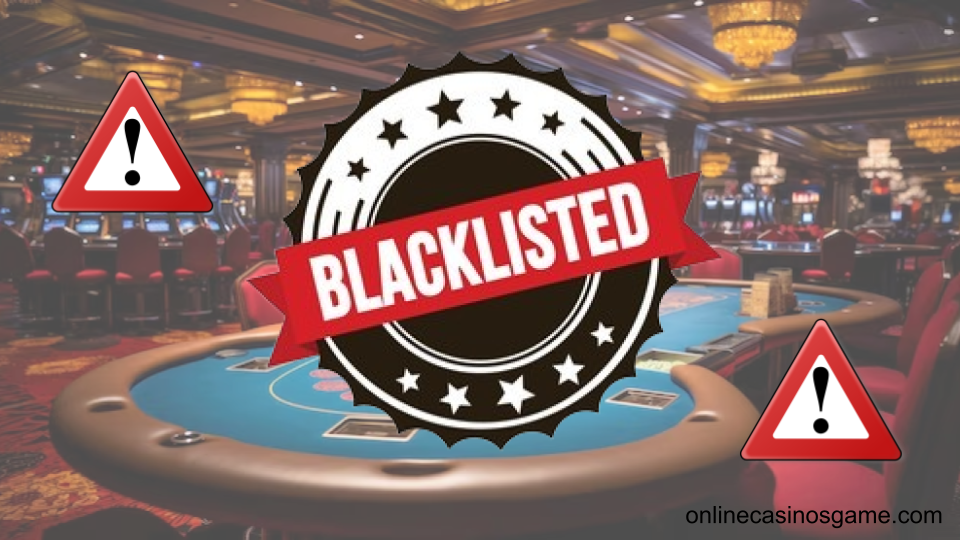 The Dark Side of Online Gambling: Blacklisted Casinos Revealed