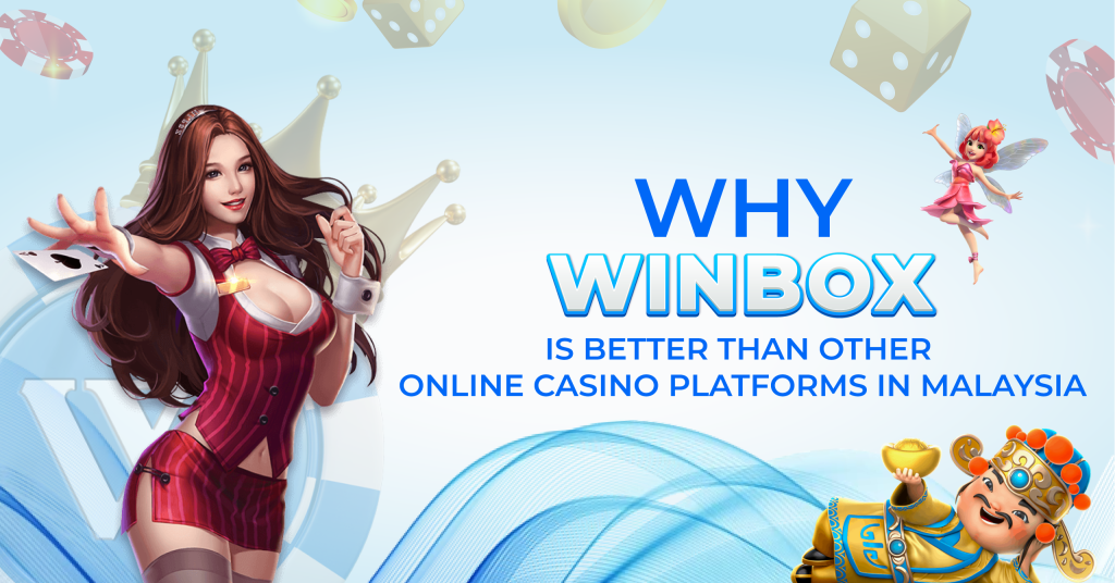 Why Winbox is Better than Other Online Casino Platforms in Malaysia 